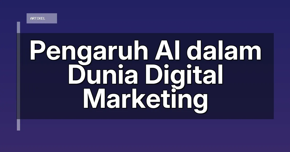 Pengaruh AI dalam Dunia Digital Marketing