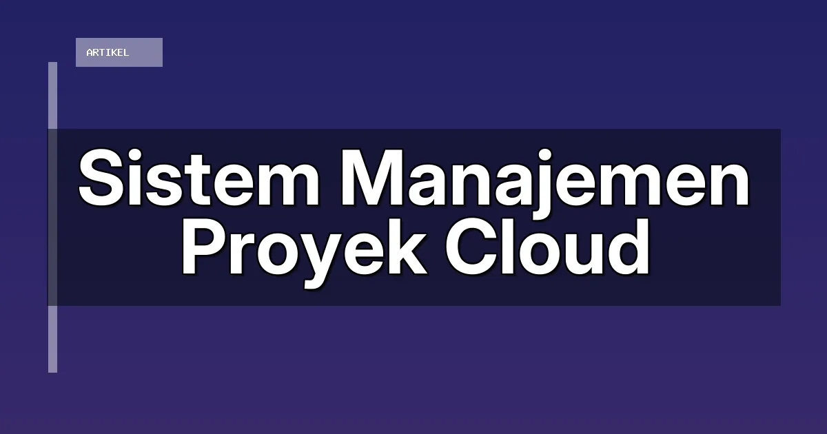 Sistem Manajemen Proyek Cloud