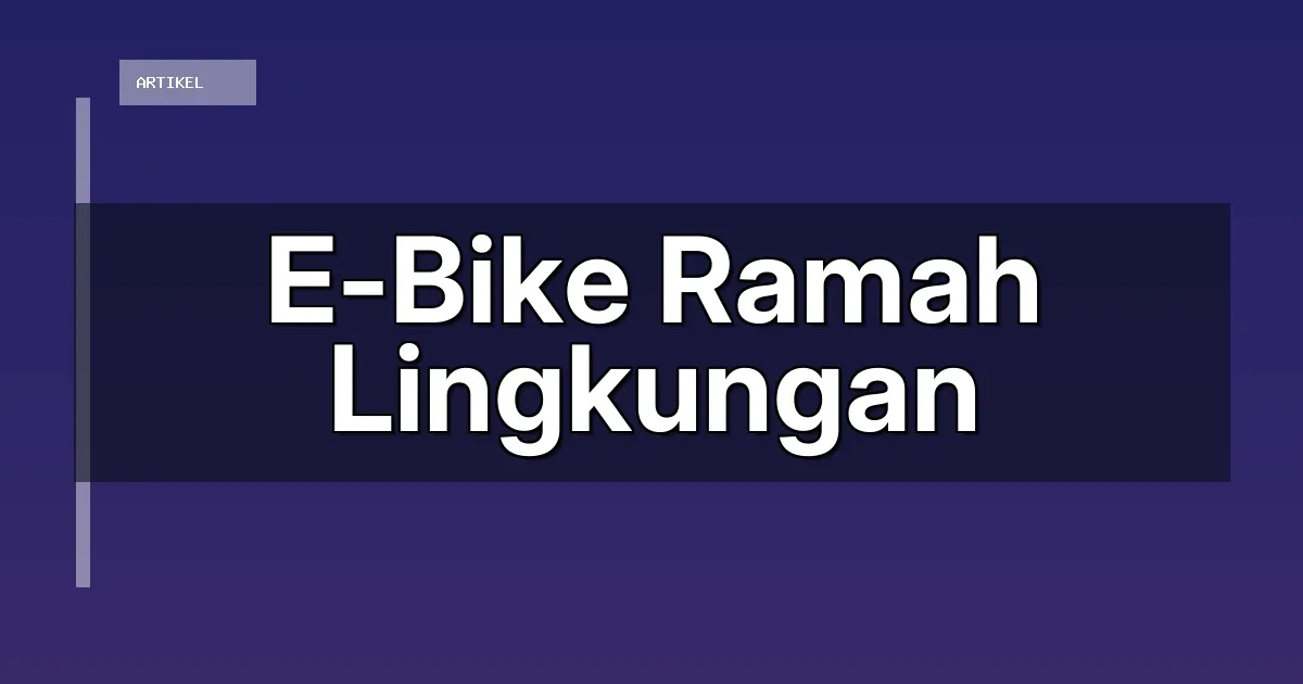 E-Bike Ramah Lingkungan