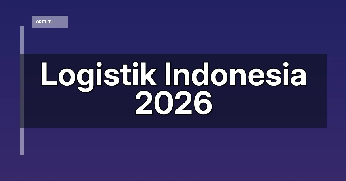 Logistik Indonesia 2026