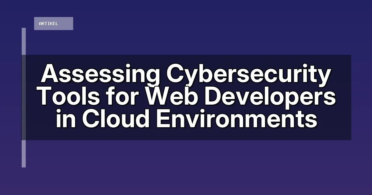 Assessing Cybersecurity Tools for Web Developers in Cloud Environments