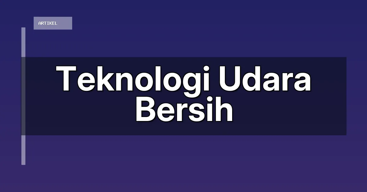 Teknologi Udara Bersih