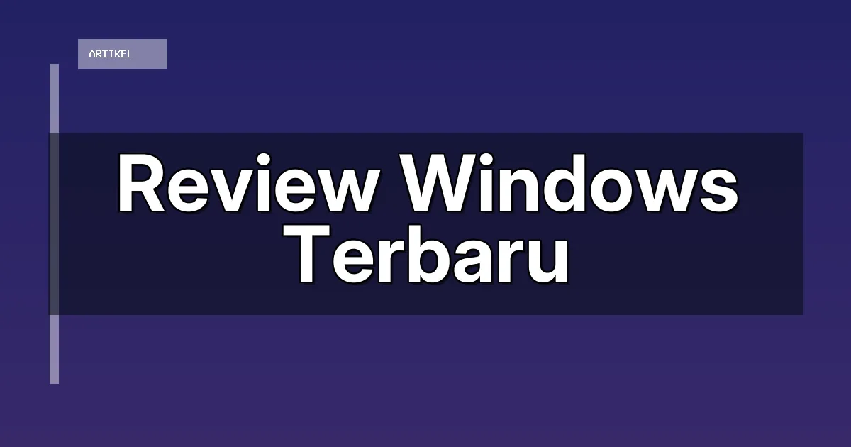 Review Windows Terbaru