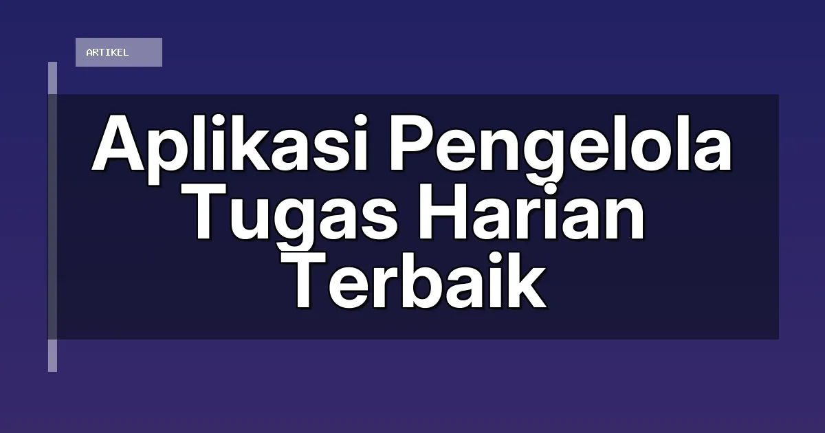 Aplikasi Pengelola Tugas Harian Terbaik