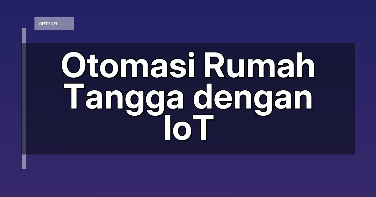Otomasi Rumah Tangga dengan IoT