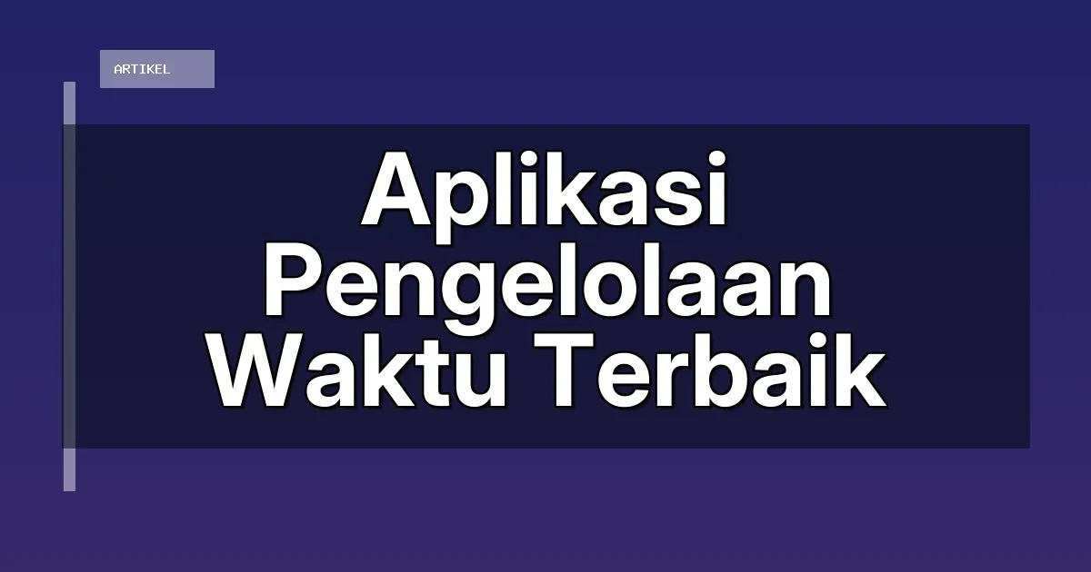 Aplikasi Pengelolaan Waktu Terbaik