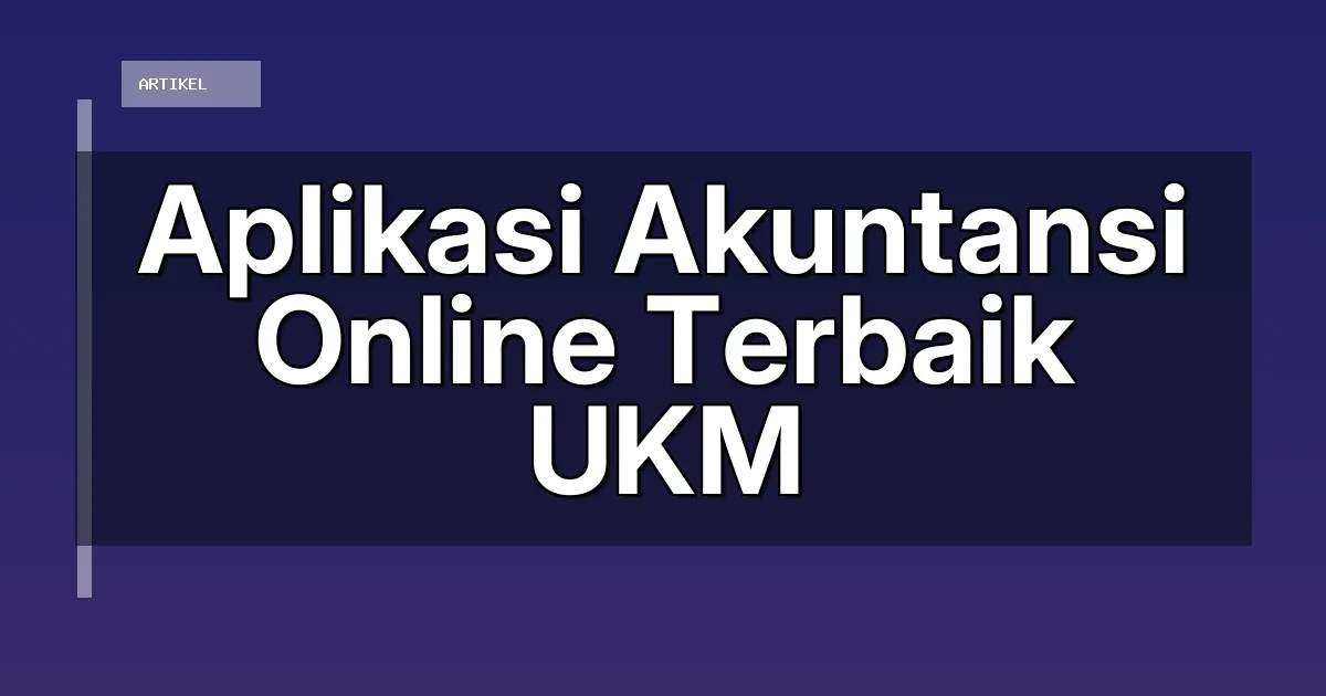 Aplikasi Akuntansi Online Terbaik UKM