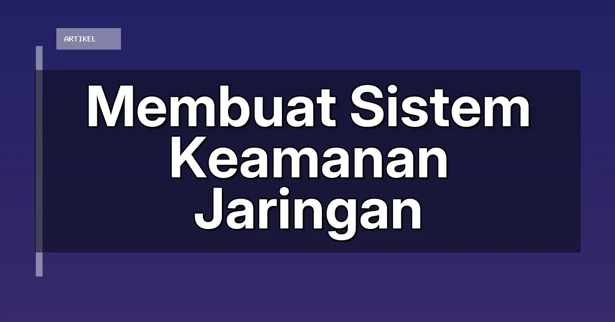 Membuat Sistem Keamanan Jaringan