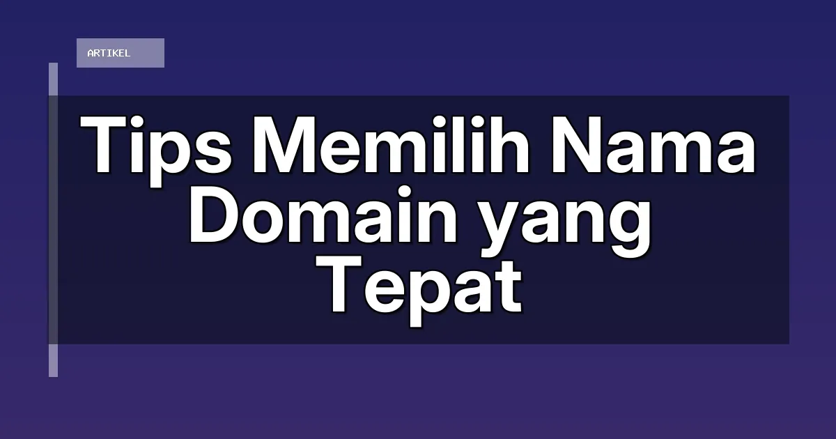 Tips Memilih Nama Domain yang Tepat