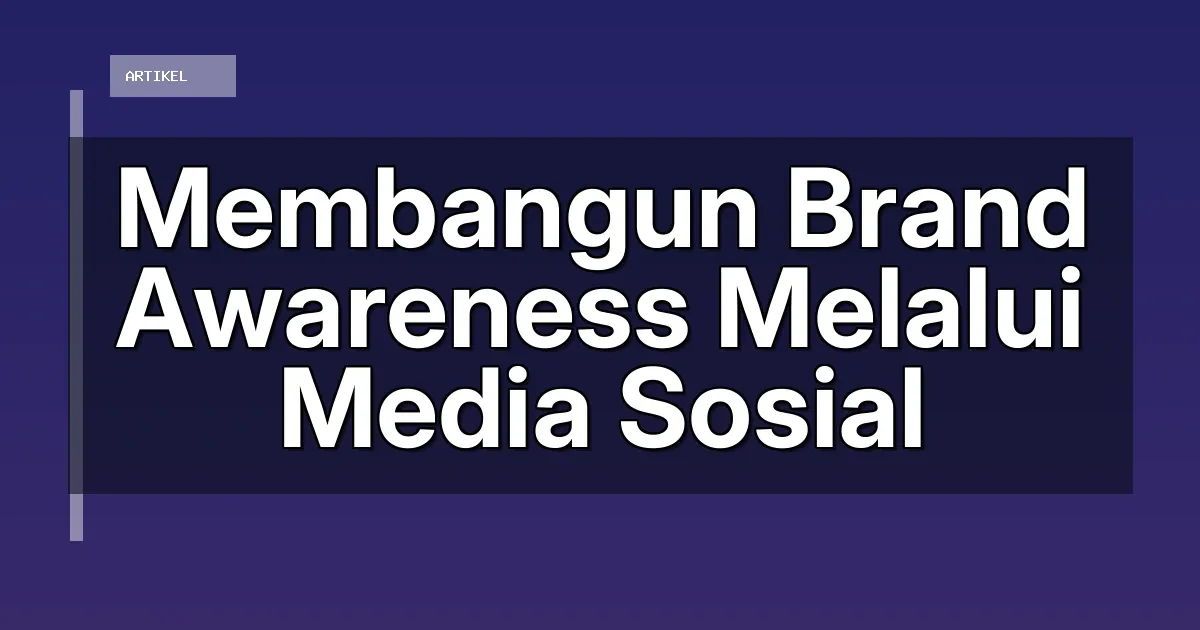 Membangun Brand Awareness Melalui Media Sosial