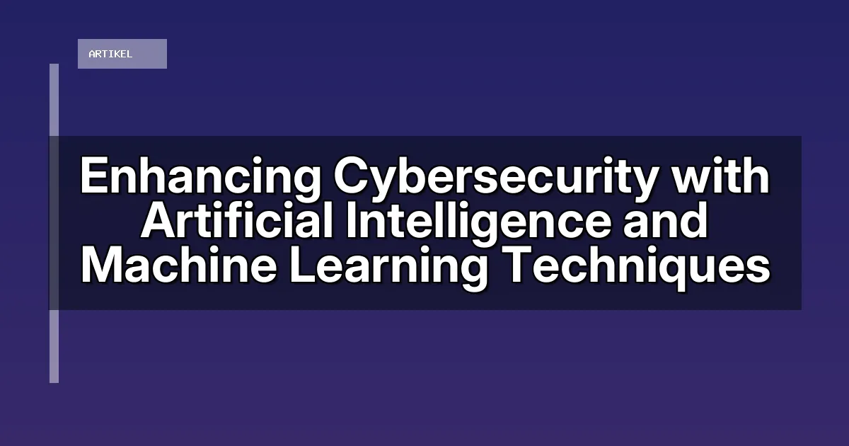 Enhancing Cybersecurity with Artificial Intelligence and Machine Learning Techniques