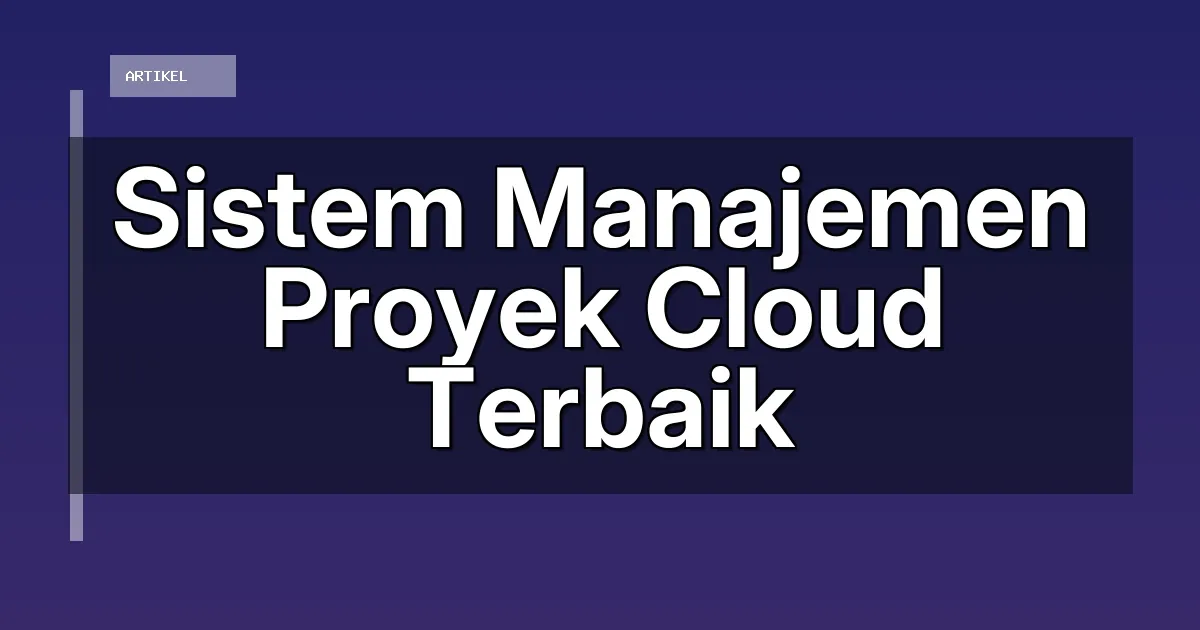 Sistem Manajemen Proyek Cloud Terbaik