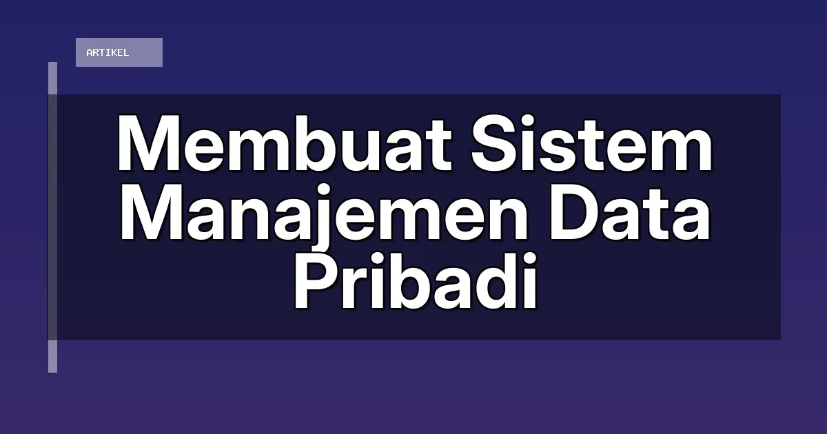 Membuat Sistem Manajemen Data Pribadi