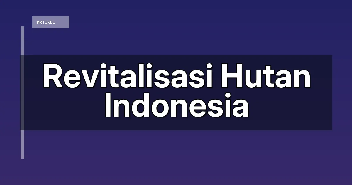 Revitalisasi Hutan Indonesia