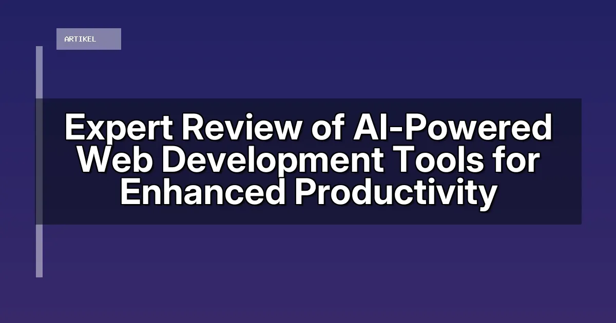 Expert Review of AI-Powered Web Development Tools for Enhanced Productivity