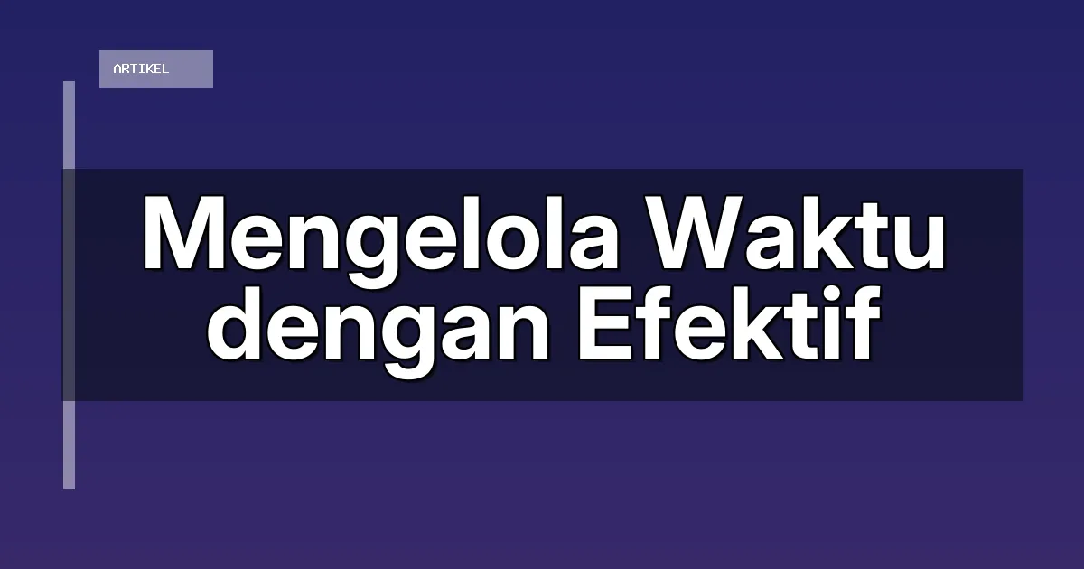 Mengelola Waktu dengan Efektif