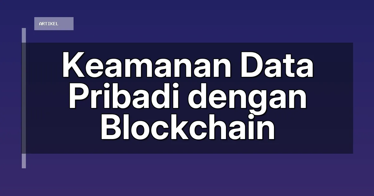 Keamanan Data Pribadi dengan Blockchain