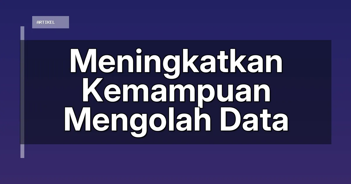 Meningkatkan Kemampuan Mengolah Data