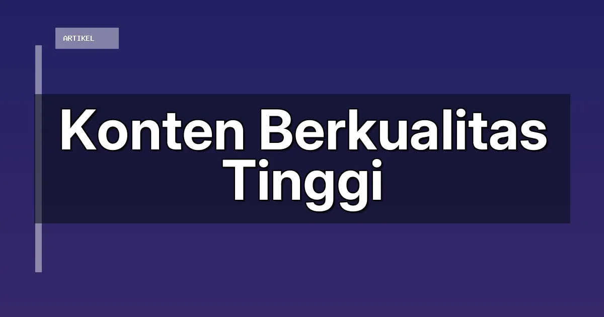 Konten Berkualitas Tinggi